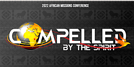 2022 African Missions Conference: "Compelled by the Spirit!", Lagos Nigeria tickets