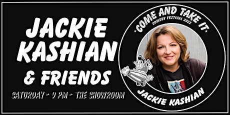 JACKIE KASHIAN & Friends  - COME AND TAKE IT COMEDY FESTIVAL