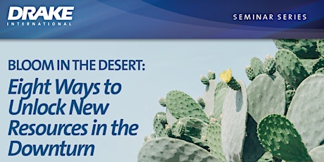 BLOOM IN THE DESERT: 8 Ways to Unlock New Resources in the Downturn primary image