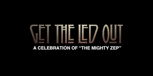 Get the Led Out! A Led Zeppelin Tribute
