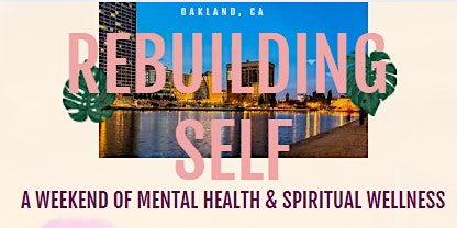 Rebuilding Self: A Weekend of Mental Health and Spiritual Wellness