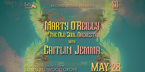 Marty O'Reilly & The Old Soul Orchestra + Caitlin Jemma at SOMO Grove