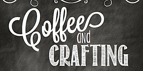 Coffee and Crafting tickets