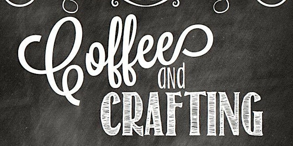 Coffee and Crafting