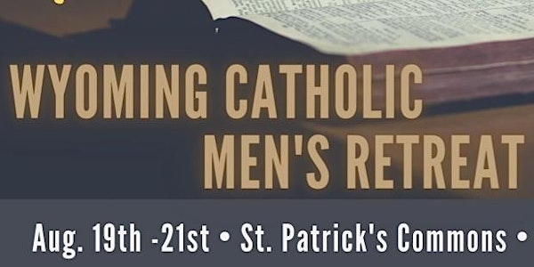 2022 Wyoming Catholic Men's Retreat