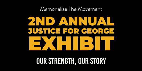 Justice for George Exhibit: Our Strength, Our Story