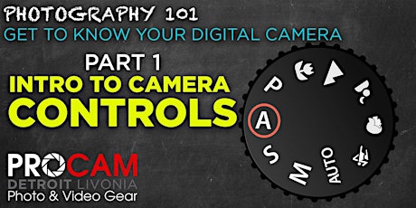 PHOTOGRAPHY 101 | Part 1 "Intro to Camera Controls" | PROCAM Detroit primary image