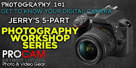 5-Part Photography 101 Workshop Series "Get to Know Your Digital Camera" | PROCAM Detroit primary image