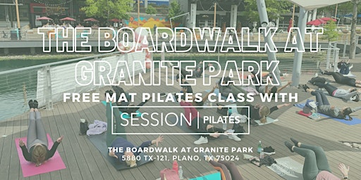 The Boardwalk at Granite Park x SESSION Pilates Mat Class