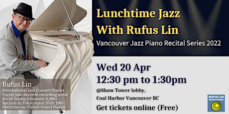 【Lunchtime Jazz  with Rufus Lin】Vancouver Jazz Piano Recital Series 2022
