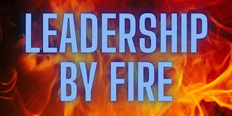 Leadership by Fire tickets