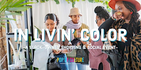 In Livin' Color--A Black-Owned Popup Shop & Social Event tickets