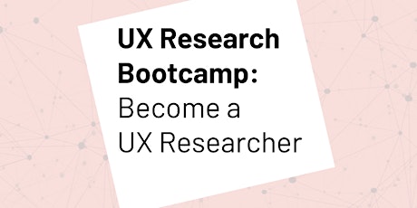 UX Research Bootcamp: Become a UX Researcher tickets