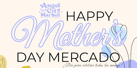 Angel City Market: Mother's Day Mercado