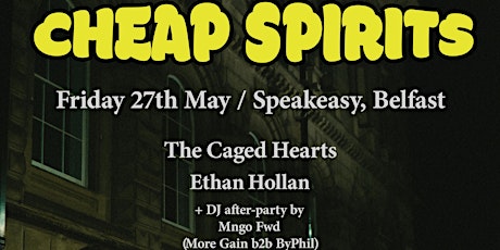 Cheap Spirits with The Caged Hearts, Ethan Hollan, Mngo Fwd - Speakeasy tickets