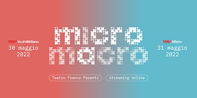 Micro&Macro || TEDxMilano e TEDxYouth@Milano