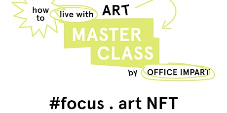 MASTERCLASS 'How to live with Art? #focus: art NFTs! by OFFICE IMPART tickets