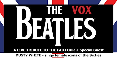The VOX Beatles tribute to the Fab Four plus Special Guest Dusty White primary image