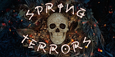 Spring Terrors 2022 tickets