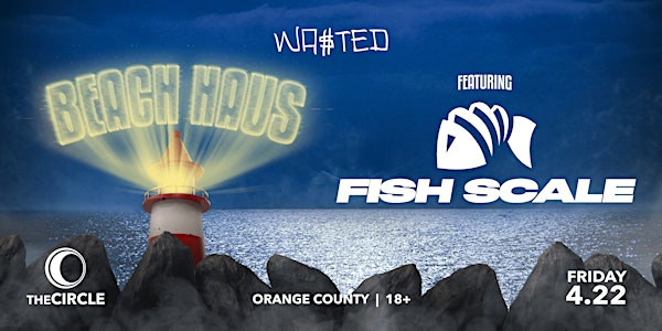 Orange County:  Wasted Beach Haus w/ Fish Scale @ The Circle OC [18 & Over]