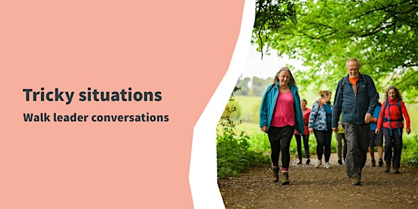 Ramblers Walk Leader Conversations - managing tricky situations on walks