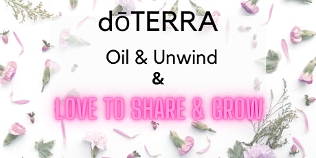 Oil & Unwind/Love to Share & Grow  - Dublin  - Saturday , April 30th primary image