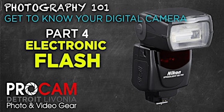 PHOTOGRAPHY 101 | Part 4 "Electronic Flash" | PROCAM Detroit primary image