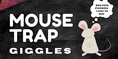Mouse Trap Giggles tickets