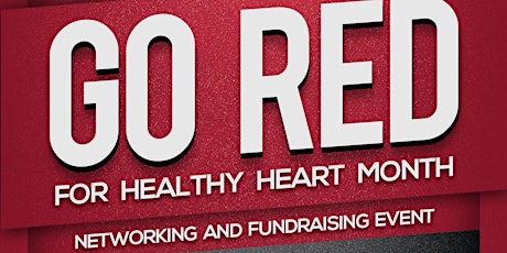 Go Red for Healthy Heart Month Networking and Scholarship Fundraising Event primary image