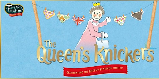 TaleGate Theatre present The Queen's Knickers
