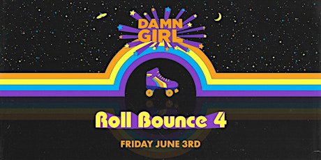 Damn Girl: ROLL BOUNCE 4 at Skate Zone 71 tickets