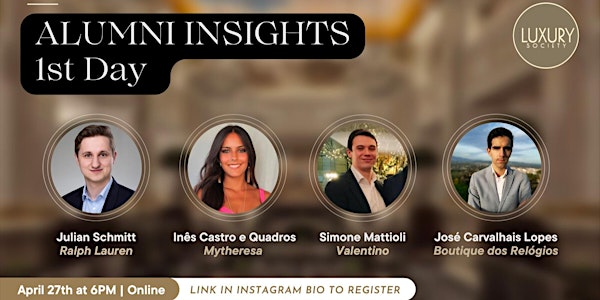 ALUMNI INSIGHTS: ROUND TABLE -  FROM THE LUXURY STREAM TO THE INDUSTRY