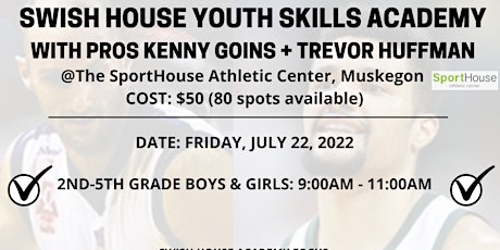 KENNY GOINS SWISH HOUSE SKILLS ACADEMY | 2ND-5TH GRADE BOYS/GIRLS tickets