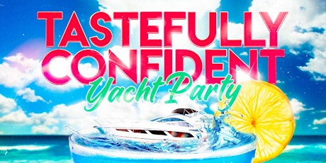 Tastefully Confident Yacht Party: Hip-Hop/R&B Vs Afro-Caribbean Edition tickets