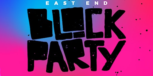 EAST END BLOCK PARTY 2022