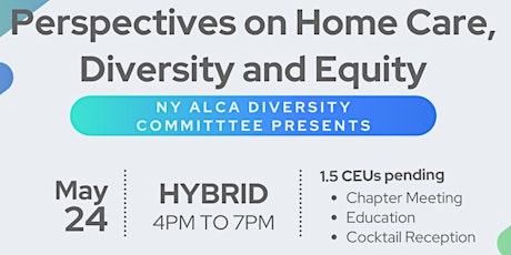 NY ALCA PRESENTS: PERSPECTIVES ON HOME CARE, DIVERSITY AND EQUITY tickets
