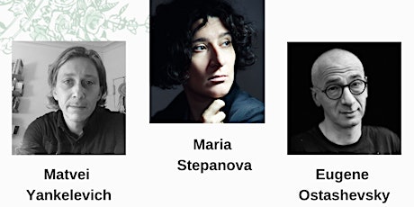 Poetry Reading: Maria Stepanova, Eugene Ostashevsky, and Matvei Yankelevich primary image