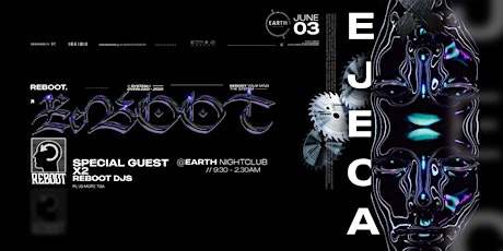 Reboot Presents : Ejeca & Special Guests at Earth Nightclub Drogheda tickets