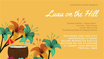 LUAU ON THE HILL presented by the Ladywood Estates Event Committee