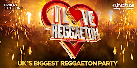 I LOVE REGGAETON (BIRMINGHAM) - UK'S BIGGEST REGGAETON PARTY - 10/6/22 tickets