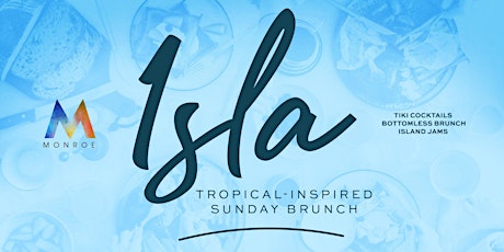 ISLA Tropical Inspired Brunch at Monroe Rooftop tickets