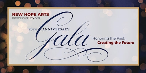 New Hope Arts 20th Anniversary Gala- Honoring the Past, Creating the Future