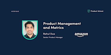 Webinar: Product Management and Metrics by Amazon Sr PM tickets