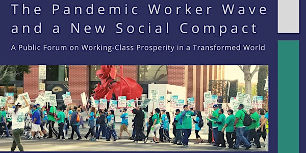 The Pandemic Worker Wave and a New Social Compact: A Public Forum on Workin