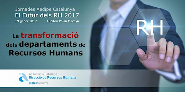 Jornades Aedipe Catalunya: La Transformació dels Departaments de Recursos Humans