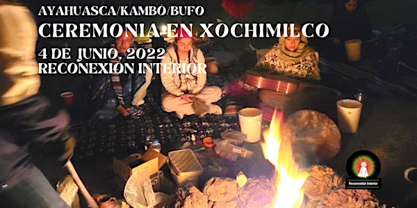 Ceremonia en Xochimilco de Ayahuasca/Kambó/Bufo/Cacao