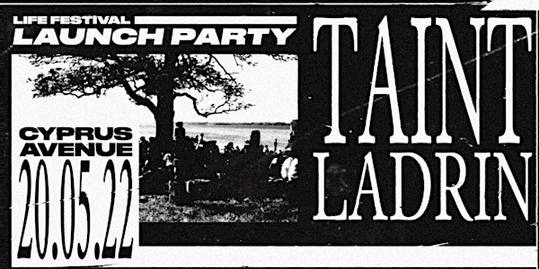 Life Festival Pre-Party :  Taint + Ladrin