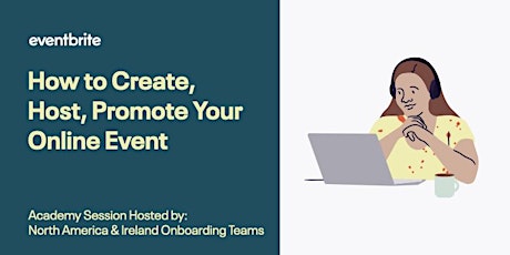 Eventbrite Academy: How to Create, Host, Promote Your Online Event