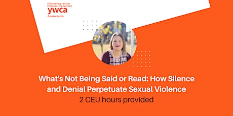 What's Not Being Said/Read: How Silence & Denial Perpetuate Sexual Violence tickets
