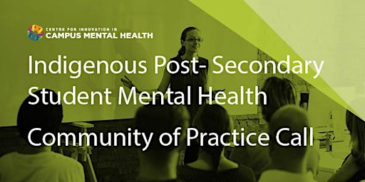 Indigenous Post-Secondary Student Mental Health Community of Practice Call